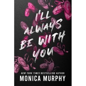 I'll Always Be with You -- Monica Murphy